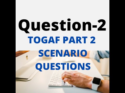 Q2- How to Crack Enterprise Architecture TOGAF Part 2 Question,  Sample Question for you to practice