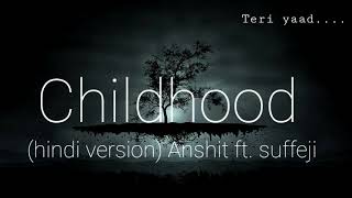 Childhood (Hindi Version) - Anshit ft. #Suffeji | Rauf & Faik | Teri Yaad Ay Ay Ay Ay | Destsvo