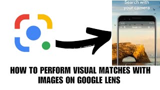 How to perform visual matches with images on Google Lens
