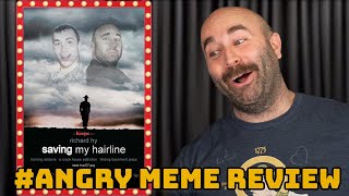 Saving My Hairline - Angry Meme Review