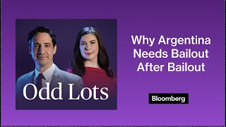 Why Argentina Needs Bailout After Bailout After Bailout | Odd Lots