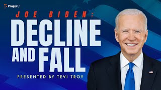 Joe Biden: Decline and Fall | 5-Minute Videos | PragerU
