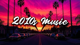 best songs of the decade 2010-2019 ~back to 2010s ~throwback vibes playlist