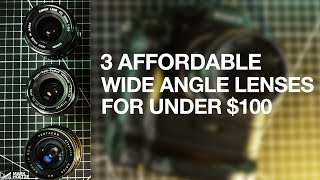 3 Affordable Wide Angle Vintage Lenses You SHOULD Know About