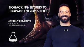 Biohacking Secrets to Upgrade Energy and Focus with Anthony DiClementi