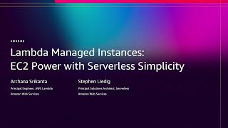 AWS re:Invent 2025 - Lambda Managed Instances: EC2 Power with Serverless Simplicity (CNS382)