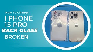 How To Change I Phone 15 Pro Back Broken Glass In Few Minutes #brokenfix #applerepair #ipadrepair