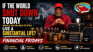Are You Prepared To Still Live A Substantial Life If Things Get Tough Today?/FINANCIAL FRIDAYS 