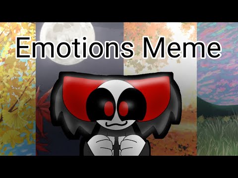 [Emotions Meme] (REALLY OLD)