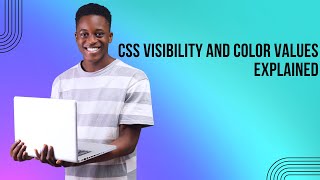 CSS Visibility and Color Values Explained