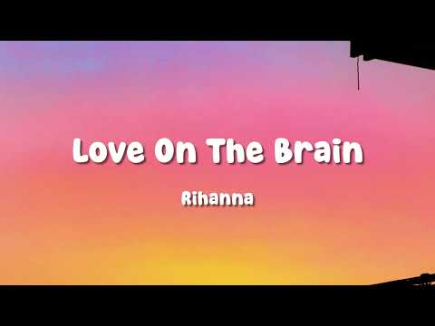 Rihanna - Love On The Brain (lyrics)