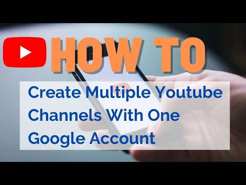 How To Create Multiple Youtube Channels With One Google Account