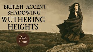 British Accent Shadowing | Wuthering Heights | RP Pronunciation Practice – Part 1