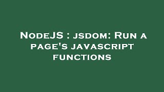 NodeJS : jsdom: Run a page's javascript functions