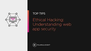 Ethical hacking: Understanding web app security | Pluralsight