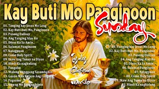 Best Kay Buti Buti Mo Panginoon Tagalog Christian Songs 2025 🙏 Worship Songs Collection Non Stop