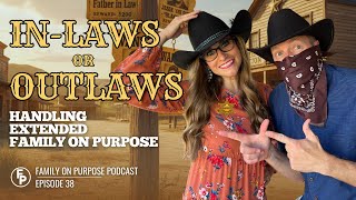 In-laws or Outlaws | How to Handle Extended Family on Purpose