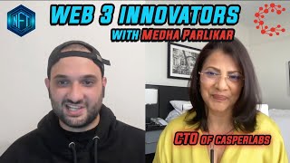 NFT Web 3 Innovators: Medha Parlikar, Co-Founder & CTO of CasperLabs, The Creators of Casper Network
