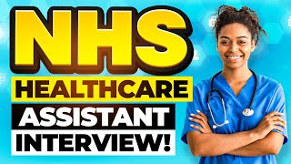 NHS HEALTHCARE ASSISTANT INTERVIEW QUESTIONS & ANSWERS! (How to PASS an NHS HCA INTERVIEW!)
