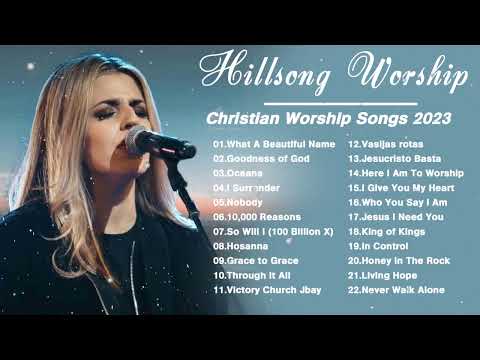 Hillsong Worship Best Praise Songs Collection 2023 - Gospel Christian Songs Of Hillsong Worship