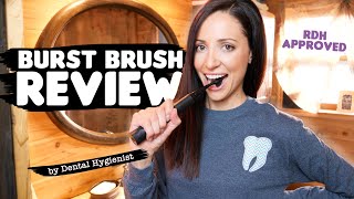 BURST Sonic Toothbrush Review by A Dental Hygienist
