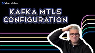 Configuring Apache Kafka with mTLS - mutual TLS authentication