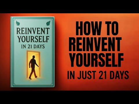 How to Reinvent Yourself in Just 21 Days | Audiobook