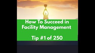 How To Succeed as a Facility Manager  - Assimilating Into a Facility Management Role