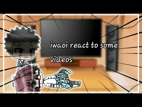 Iwaoi react to some videos // my AU // #stopDMCA