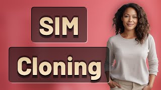 How Can Hackers Clone SIM Cards Despite Carrier Protections?