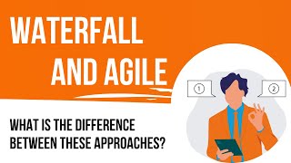 The difference in Waterfall and Agile approaches