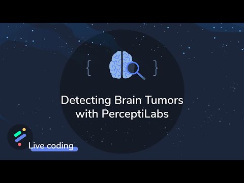 PerceptiLabs Live Coding: Detecting Brain Tumors (again)