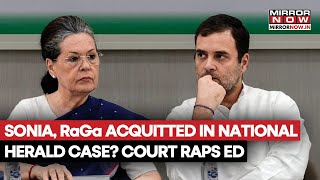 Sonia Gandhi, Rahul Gandhi Acquitted In National Herald Case? Delhi Court Throws ED Chargesheet? Why