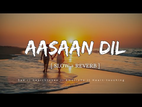 Aasaan Dil || Sad 💔|| Deep🎧 ||  Emotional, soft melody 📍