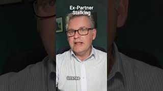The Most Common Stalker: The Ex-Partner