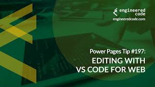 Power Pages Tip #197 - Editing with VS Code for Web - Engineered Code