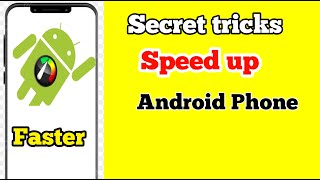 Secret tricks to Speed Up Android Phone Instantly