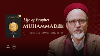 The Complete Life of Prophet Muhammad ﷺ [ Seerah An Nabawi ]  - Class 01/02 - Shaykh Hamza Yusuf