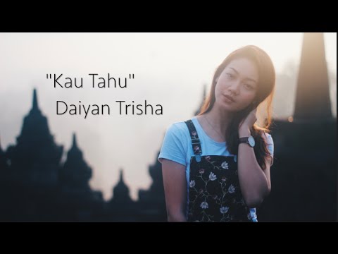 Daiyan Trisha - Kau Tahu (Official Lyric Video)