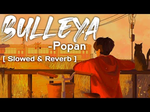 Bulleya | popan | Sultan | [ Slowed &  Reverb ]