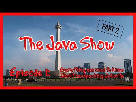 Everything you need to know about backpacking Jakarta (part 2) : The Java Show Episode 1.