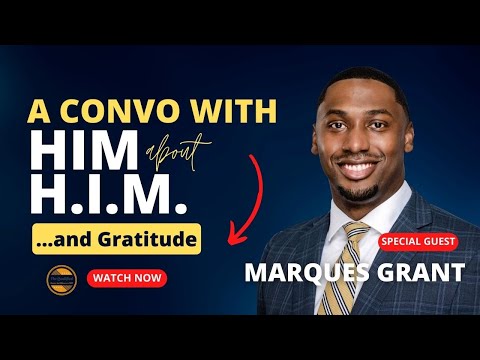 Marques E. Grant Talks H.I.M., Gratitude, and Overcoming Adversity | The Qualified