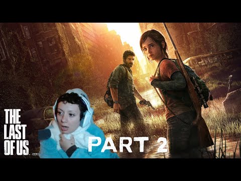 Playing TLOU for the first time (PT. 2)