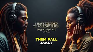 I Have Decided to Follow Jesus | Reggae Gospel Lyrics Video 2025 | Gospel Reggae Harmonies
