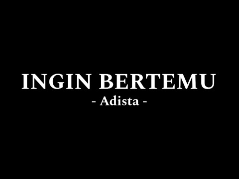 Adista - Ingin Bertemu