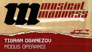 Tigran Oganezov - Modus Operandi (Original Mix) [OFFICIAL]