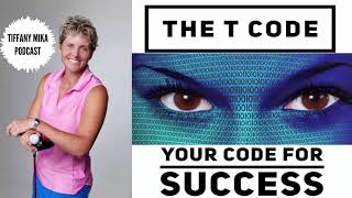 Tiffany Mika Podcast: The T Code Your Code For Success
