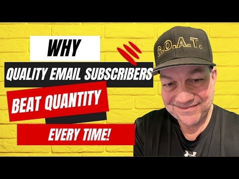 Why Quality EMAIL SUBSCRIBERS Beat Quantity Every Time!