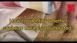 How to identify whether soybean meal is adulterated.