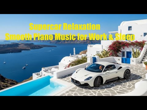Supercar Relaxation 🚗🎶 | Smooth Piano Music for Work & Sleep